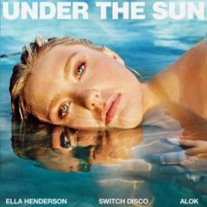 Ella Henderson & Switch Disco - Under The Sun (with Alok)