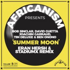 Africanism & Bob Sinclar & David Guetta & Joachim Garraud & Tim Deluxe & Ben Onono - Summer Moon (Eran Hersh & Stadiumx Extended Remix)