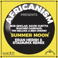 Africanism & Bob Sinclar & David Guetta & Joachim Garraud & Tim Deluxe & Ben Onono - Summer Moon (Eran Hersh & Stadiumx Extended Remix)