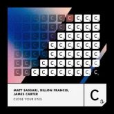 Matt Sassari, Dillon Francis & James Carter - Close Your Eyes (Extended Mix)