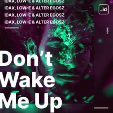 Idax, Low-E & Alter Egosz - Don't Wake Me Up