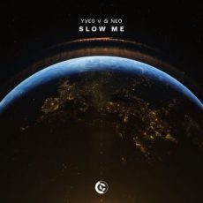 Yves V & Neo - Slow Me