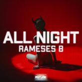 Rameses B - All Night