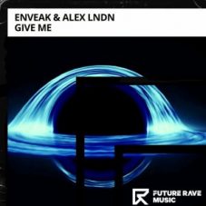 Enveak & ALEX LNDN - Give Me
