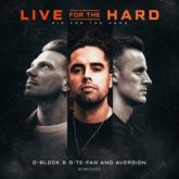 D-Block & S-te-fan & Aversion - Live For The Hard