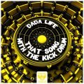 Dada Life - That Song With The Kick Drum