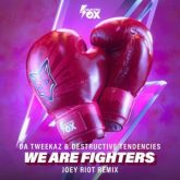 Da Tweekaz & Destructive Tendencies - We Are Fighters (Joey Riot Remix)