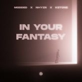 Modded x NHYZR x KETONE - In Your Fantasy (Extended Mix)