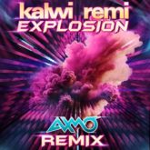 Kalwi & Remi - Explosion (AXMO Extended Remix)