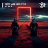 Astro Luce & Skorpion - Let Me In