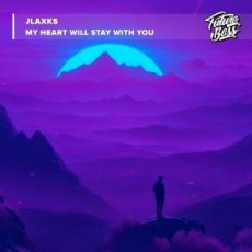 Jlaxks - My Heart Will Stay With You