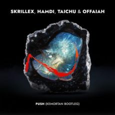 Skrillex, Hamdi, TAICHU & OFFAIAH - Push (Kemortan Bootleg)