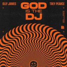 Olly James & Trey Pearce - God Is The DJ