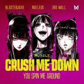 Blasterjaxx x Naeleck x 3rd Wall - Crush Me Down (You Spin Me Around)