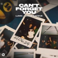 LUM!X x Lucas & Steve - Can't Forget You