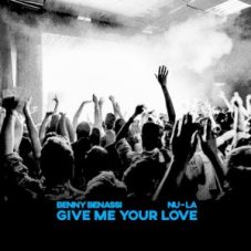 Benny Benassi & Nu-La - Give Me Your Love