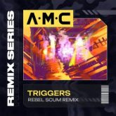 A.M.C - Triggers (Rebel Scum Remix)