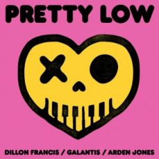 Dillon Francis & Galantis - Pretty Low (feat. Arden Jones)
