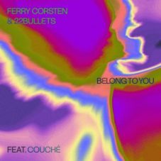 Ferry Corsten & 22BULLETS - Belong To You (feat. Couche)