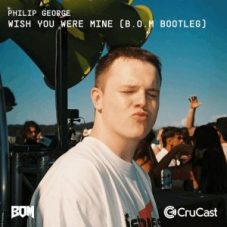 Philip George - Wish U Were Mine (B.O.M Bootleg)