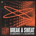 Dubdisko x LOOZBONE - Break & Sweat (Extended Mix)