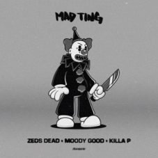 Zeds Dead & Moody Good & Killa P - Mad Ting
