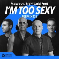 MaWayy & Right Said Fred - I'm Too Sexy (Remixes)