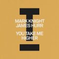 Mark Knight & James Hurr - You Take Me Higher (Extended Mix)