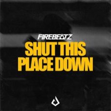 Firebeatz - Shut This Place Down