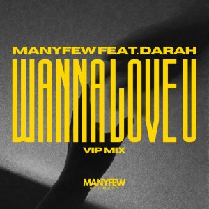 ManyFew feat. Darah - Wanna Love U (VIP Mix)