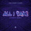 ZERO SUGAR & Zusebi - All I Take (K3YN0T3 Extended Remix)