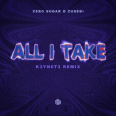 ZERO SUGAR & Zusebi - All I Take (K3YN0T3 Extended Remix)