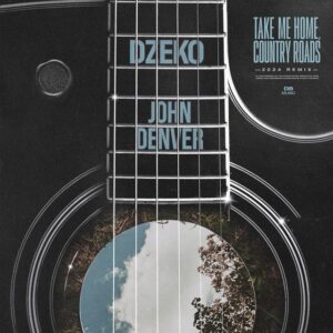 Dzeko & John Denver - Country Roads, Take Me Home (2024 Mix) - Freshedm