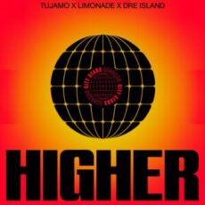 Tujamo x LIMONADE x Dre Island - Higher (Extended Mix)