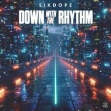 Sikdope - Down With The Rhythm (Extended Mix)