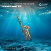 Thomas Anthony, We Are Robots - Underwater (Extended Mix)
