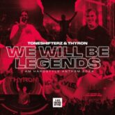 Toneshifterz & Thyron - We Will Be Legends (I AM HARDSTYLE Anthem 2024)