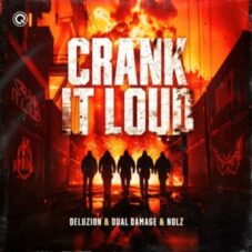 Deluzion & Dual Damage & Nolz - Crank It Loud (Extended Mix)