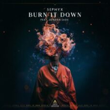 Sephyx - Burn It Down (feat. Jordan Jade)