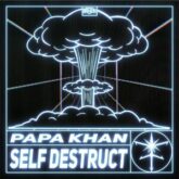 Papa Khan - Self Destruct