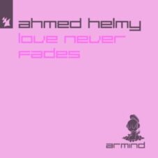 Ahmed Helmy - Love Never Fades (Extended Mix)