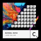 Matoma & Rufus - I Love You, Bye (Extended Mix)