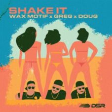 Wax Motif x GREG x DOUG! - Shake It