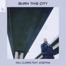 Will Clarke feat. JOSEFINA - Burn This City (Extended Mix)