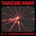 Dillon Francis x longstoryshort - Take Me Away (Extended Mix)