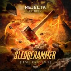 Rejecta & Nolz - Sledgehammer (Level One Remix)