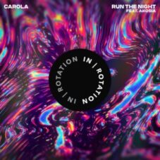 Carola feat. AKOSIA - Run The Night (Club Mix)