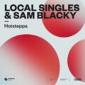 Local Singles & Sam Blacky - Hotsteppa