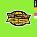 Joel Corry & Pickle & Vula feat. Vula - Stay Together (Baby Baby) (VIP)