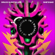 Draxx & Dot N Life - She's Bad